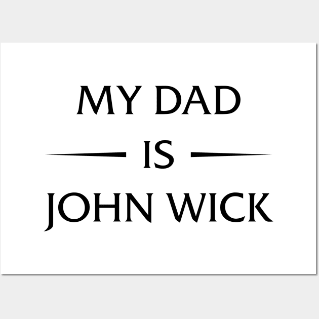 my dad is john wick Wall Art by Oyeplot